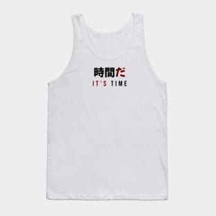 時間だ IT'S TIME| Minimal Japanese Kanji English Text Aesthetic Streetwear Unisex Design Tank Top